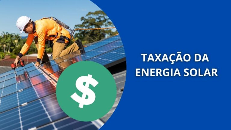 Taxação da energia solar 2024: Tudo sobre o assunto